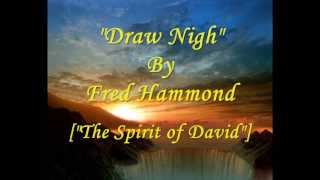 Draw Nigh by Fred Hammond
