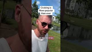 The Demand for Cruising is at an ALL TIME HIGH