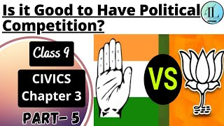 Is it Good to Have Political Competition? | Electoral Politics | Class 9 Civics Chapter 3 | NCERT