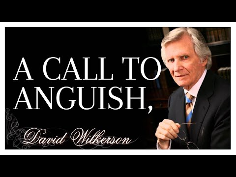 A Call to Anguish - David Wilkerson