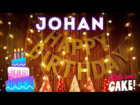 Johan Happy Birthday, Johan Birthday, Birthday Song, Birthday To You, hbd