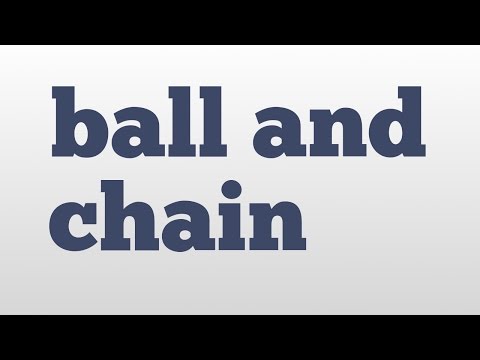ball and chain meaning and pronunciation