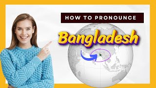 How to pronounce Bangladesh
