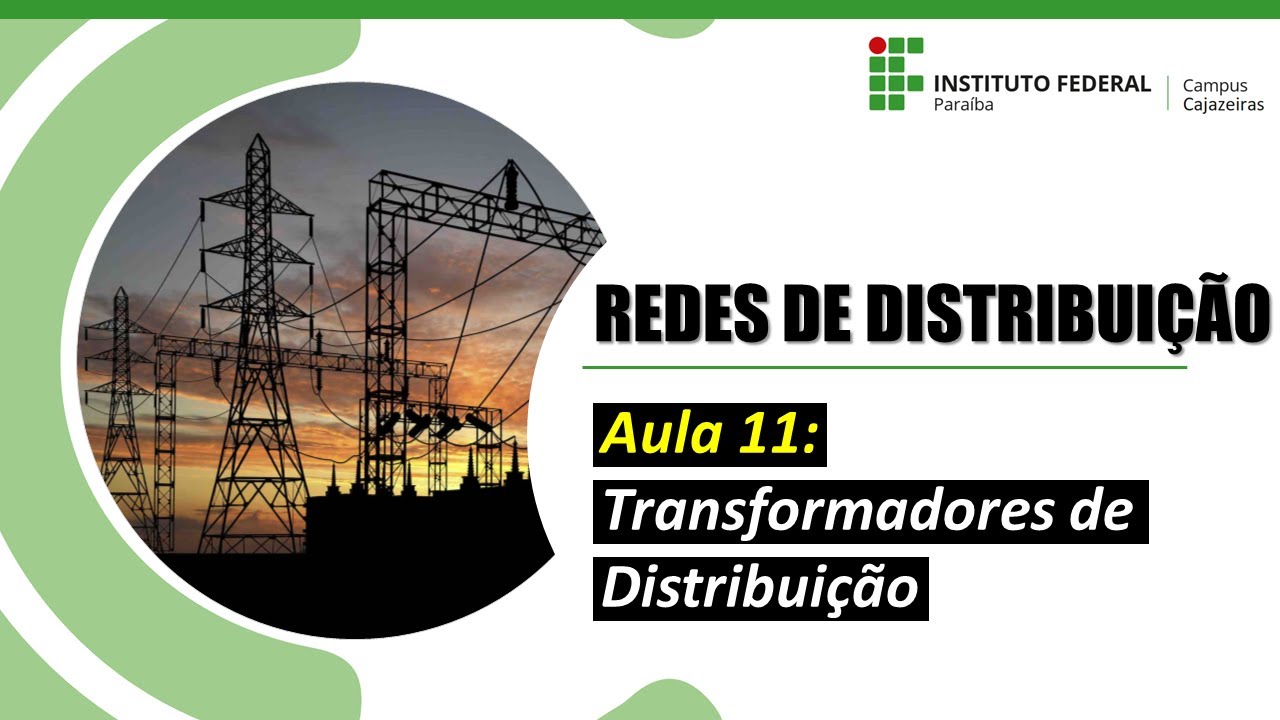 Redes de Distribuição - Aula 11: Transformadores de Distribuição