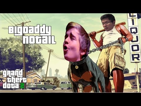 BigDaddyN0tail - Grand Theft Dota 2