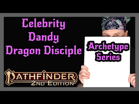 Pathfinder 2e Archetype Series | Celebrity, Dandy, Dragon Disciple