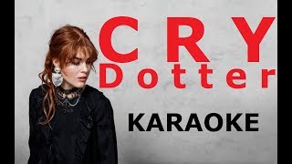 Cry - Dotter | Karaoke