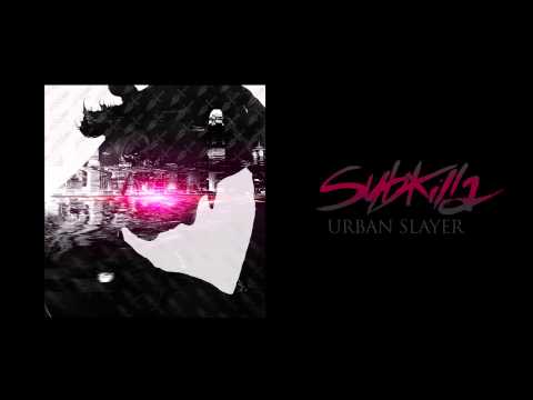 SUBKILLA - Urban Slayer