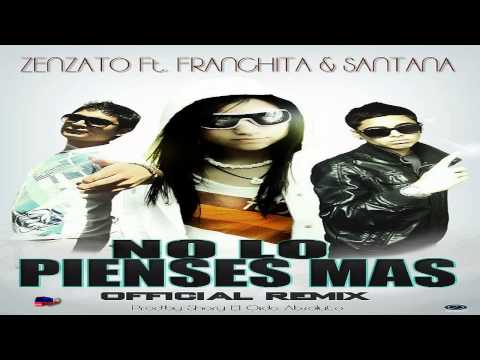 No Lo Pienses Mas (Official Remix) - Zenzato Ft Franchita & Santana (Prod.By Shory El Oido Absoluto)