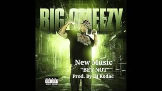 Big Omeezy - Bet Not- Produced By DJ Kodac
