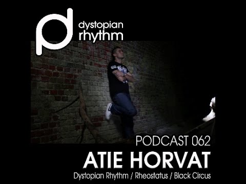 Dystopian Rhythm Podcast 062 - Atie Horvat