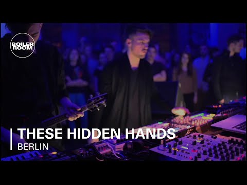 These Hidden Hands Boiler Room Berlin Live Show