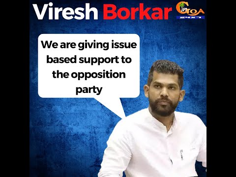 RG's Viresh Borkar gives issue based support to opp. Borkar says he will work independently as opp
