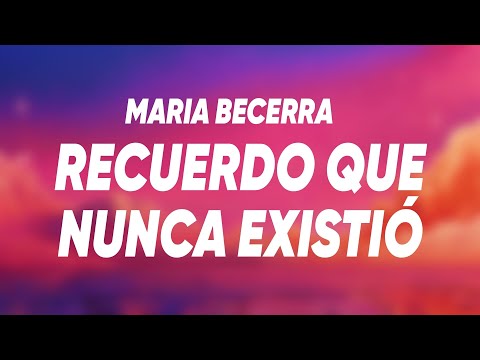 Maria Becerra - RECUERDO QUE NUNCA EXISTIÓ ft. XROSS