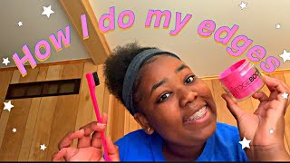 How I do my edges !!!!