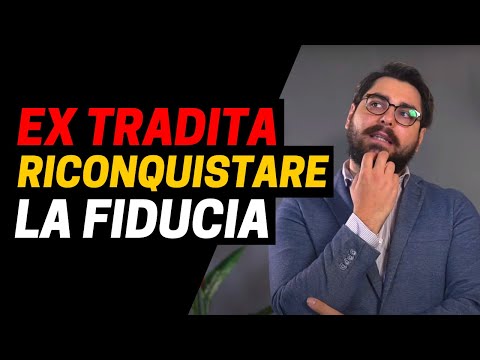 Come Riconquistare la FIDUCIA della Ex dopo un Tradimento