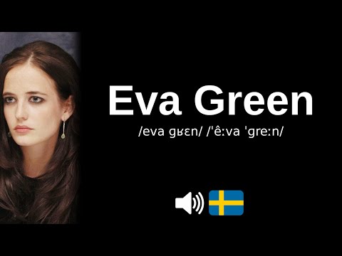How to pronounce 'Eva Green' (in French & Swedish) (CORRECTLY!)