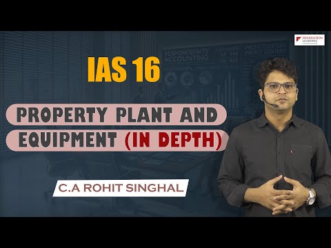 IAS 16-Property Plant and Equipment-ACCA SBR/FR/DIP IFRS (in Depth) by Rohit Singhal