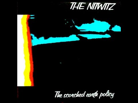 The Nitwitz - The Scorched Earth Policy(Full)