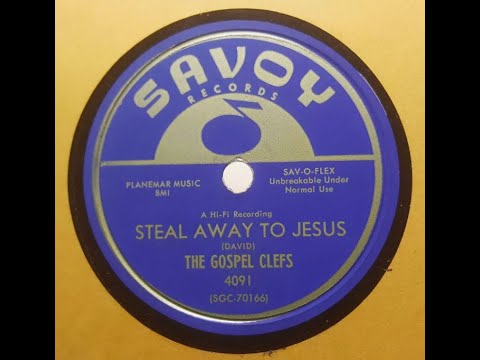 The Gospel Clefs "Steal Away To Jesus" 1950s gospel singing on Savoy 78 rpm