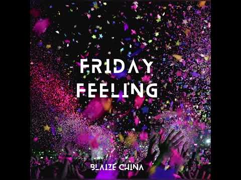 Blaize China - Friday Feeling