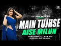 MAIN TUJHSE AISE MILUN OLD HINDI SONG EDM TRANCE DROP MIX DJ LAVYA OFFICIAL