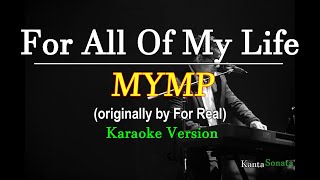For All Of My Life - MYMP (Karaoke Version)