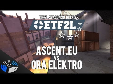 ETF2L S29 W3: Ascent.EU vs Ora Elektro