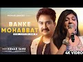 Banke Mohabbat Tum To Base Ho Kumar Sanu Alka Yagnik Romantic Song Kumar Sanu Hits Songs