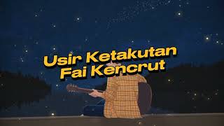 Download lagu Usir Ketakutan-Fai Kencrut ( Lirik lagu ) mp3
