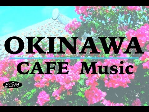 【CAFE MUSIC】OKINAWA's Music Cover - Relaxing Music - Background Music