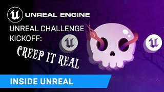  - Unreal Challenge Kickoff: Creep It Real - Worldbuilding | Inside Unreal