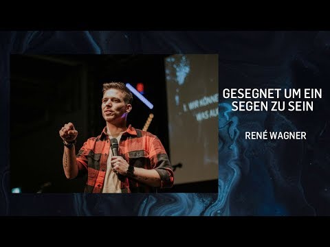 Gesegnet um ein Segen zu sein | René Wagner | ICF Leipzig