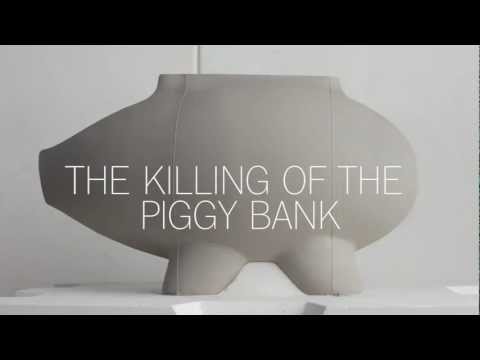The Killing of the Piggy Bank