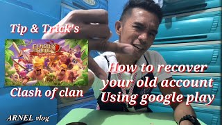 Clash of clan - How to recover your old account using gmail / Tips and trick tutorial.