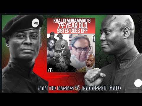 Dr. Khalid Muhammad's 79-year-old sister GOES OFF: w/host PROF GRIFF