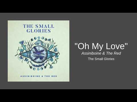 The Small Glories "Oh My Love" from Assiniboine & The Red