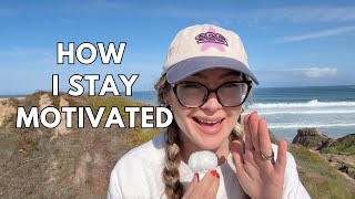 How I Get & Stay Motivated