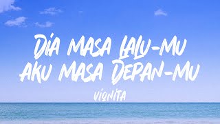 Download lagu Vionita - Dia Masa Lalumu, Aku Masa Depanmu (Lyrics) mp3 Download lagu Vionita - Dia Masa Lalumu, Aku Masa Depanmu (Lyrics) mp3