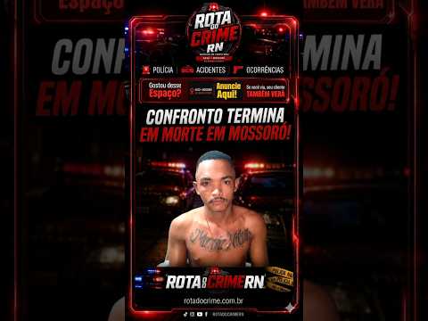 Confronto termina em morte em Mossoró!