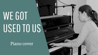 We Got Used to Us (Riverside) - Piano Cover