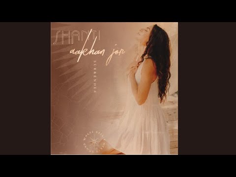 Aakhan Jor: The Most Powerful Mantra for SURRENDER by SHANTI MANTRA MUSIC
