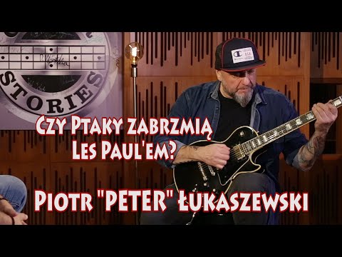 "Czy Ptaky zabrzmią Les Paul'em?" PIOTR PETER ŁUKASZEWSKI w GUITAR STORIES