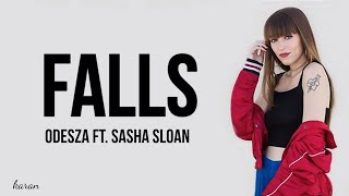 ODESZA  - Falls (Lyrics)  ft. Sasha Sloan