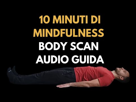 10 minuti di Mindfulness Body Scan - Audio Guida | Riequilibrio sistema nervoso |Terapia Mente-Corpo