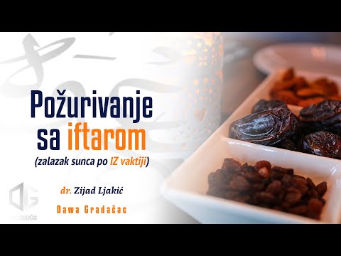 POŽURIVANJE SA IFTAROM(ZALAZAK SUNCA PO IZ VAKTIJI) - dr. Zijad Ljakić