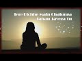 Status Vedio I Lyrics Tere Pichhe Main Chalunga Jahan Jayega Tu I Suna Hai I Singer Jubin