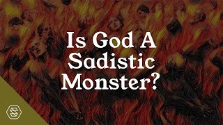 Is God a Sadistic Monster?