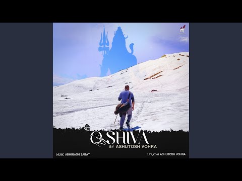 Ashutosh Vohra  I Lyricist I Composer I Singer O SHIVA Official Song