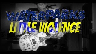 Little Violence - Waterparks (Full Band Cover)